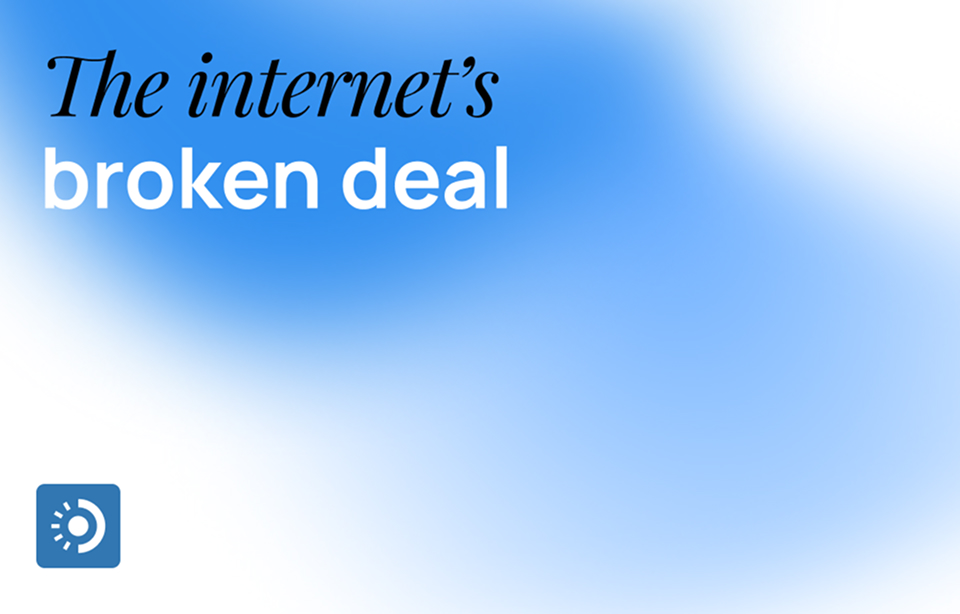 The Internet's Broken Deal