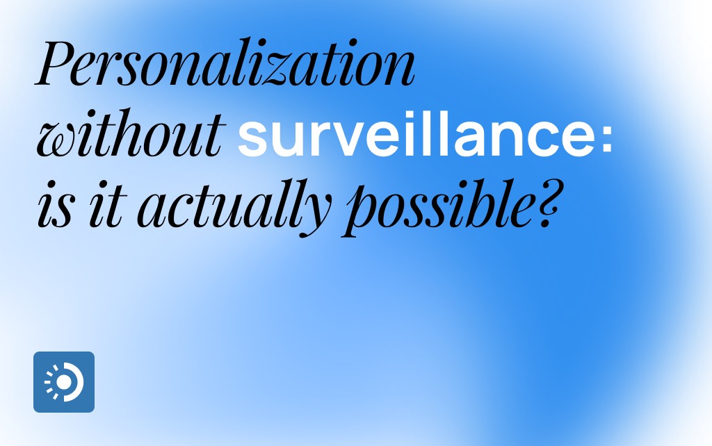Personalization Without Surveillance: Is It Actually Possible?